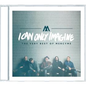 I Can Only Imagine (The Very Best of MercyMe)